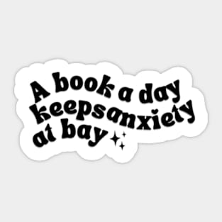 A Book A Day Keeps Anxiety At Bay Sticker